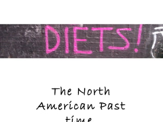The North
American Past
 