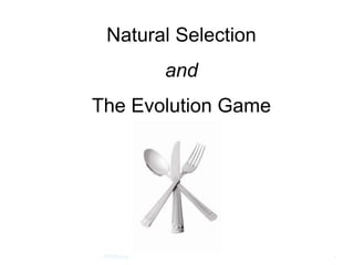 Natural Selection 
and 
The Evolution Game 
#NSB2014 1 
 