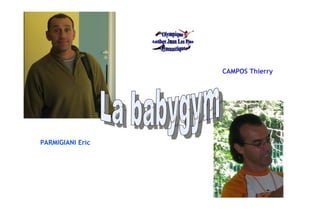 PARMIGIANI Eric CAMPOS Thierry La babygym  