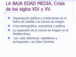 LA BAJA EDAD MEDIA. Crisis de los siglos XIV y XV. ,[object Object],[object Object],[object Object],[object Object]