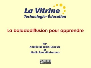 La baladodiffusion pour apprendre Par  Andrée Beaudin-Lecours  et  Martin Beaudin-Lecours 