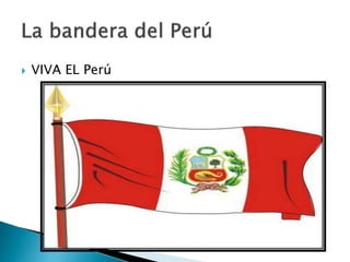  VIVA EL Perú
 