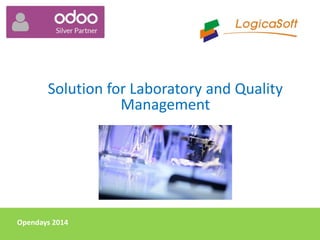 Opendays 2014
Solution for Laboratory and Quality
Management
 