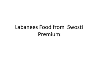Labanees Food from Swosti
Premium
 
