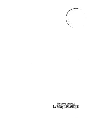 UNE BANQUE ORIGINALE
LA BANQUE ISLAMIQUE
 