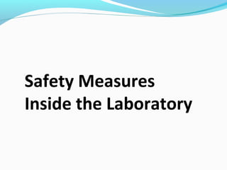 Safety Measures
Inside the Laboratory
 