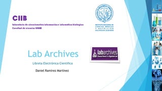Lab Archives
Libreta Electrónica Científica
Daniel Ramírez Martínez
 