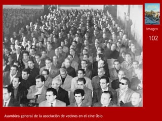 102
Asamblea general de la asociación de vecinos en el cine Osio
imagen
 