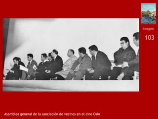 103
Asamblea general de la asociación de vecinos en el cine Osio
imagen
 
