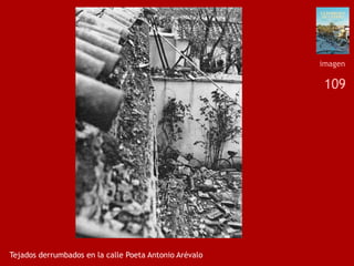109
Tejados derrumbados en la calle Poeta Antonio Arévalo
imagen
 