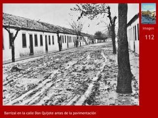 112
Barrizal en la calle Don Quijote antes de la pavimentación
imagen
 