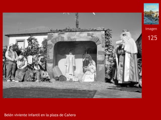 125
Belén viviente infantil en la plaza de Cañero
imagen
 