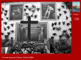 126
Cruz de mayo de Cañero. Edición 2004
imagen
 
