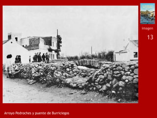 13
Arroyo Pedroches y puente de Burriciegos
imagen
 