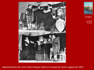 133
Representación del Joven Teatro Popular Nastó en la plaza de Cañero (agosto de 1967)
imagen
 