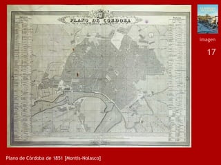 17
Plano de Córdoba de 1851 [Montis-Nolasco]
imagen
 