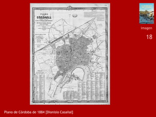 18
Plano de Córdoba de 1884 [Dionisio Casañal]
imagen
 