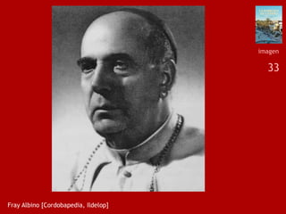 33
Fray Albino [Cordobapedia, Ildelop]
imagen
 