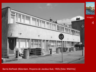4
Barrio Kiefhoek (Róterdam. Proyecto de Jacobus Oud, 1925) [foto: Wikifrits]
imagen
 