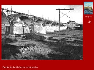 41
Puente de San Rafael en construcción
imagen
 