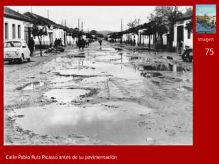 75
Calle Pablo Ruiz Picasso antes de su pavimentación
imagen
 