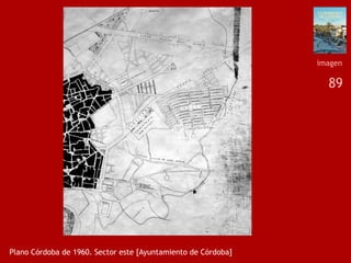 89
Plano Córdoba de 1960. Sector este [Ayuntamiento de Córdoba]
imagen
 