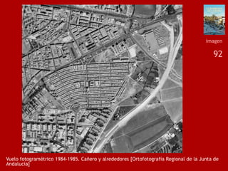 92
Vuelo fotogramétrico 1984-1985. Cañero y alrededores [Ortofotografía Regional de la Junta de
Andalucía]
imagen
 