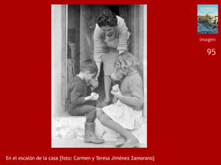 95
En el escalón de la casa [foto: Carmen y Teresa Jiménez Zamorano]
imagen
 