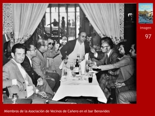 97
Miembros de la Asociación de Vecinos de Cañero en el bar Benavides
imagen
 