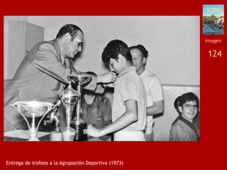 124
Entrega de trofeos a la Agrupación Deportiva (1973)
imagen
 