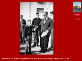 145
Pedro Pascual Soler entrega obsequios a un alumno del colegio San Vicente Ferrer
imagen
 
