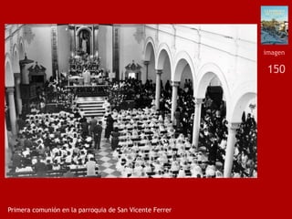 150
Primera comunión en la parroquia de San Vicente Ferrer
imagen
 