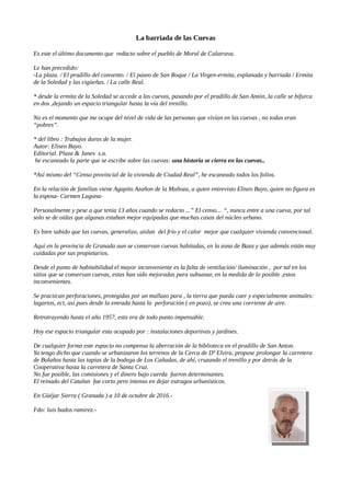 La barriada de las Cuevas
Es este el último documento que redacto sobre el pueblo de Moral de Calatrava.
Le han precedido:...