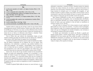 El Espíritu
205
Fe
1. La fe es lo opuesto a la razón y la lógica humana (Rom. 4:18,
Mat. 11:25).
2. La fe no depende de la vista (Rom. 4:18; 2 Cor. 4:18).
3. La fe es sencillamente confiar en la Palabra de Dios (Rom. 4:18;
Gál. 3:16; Rom. 10:17; Heb. 4:2).
4. La fe encara lo imposible y no exige pruebas (Rom. 4:19; Heb.
11:11).
5. La fe es posible sólo cuando nos consideramos muertos (Rom.
4:19, 6:7, 8, 11).
6. La fe no duda (Rom. 4:20; Stg. 1:6-8).
7. La fe es convicción, no profesión (Rom. 4:21; 1 Cor. 4:19, 20).
Gedeón recibe la orden de dar de baja a todos los que tienen miedo.
Inmediatamente pierde 22.000 hombres. Gedeón tenía tanto miedo como
los 22.000 que se volvieron a sus casas. La única diferencia entre el temor
de él y el de ellos es que el de ellos los llevó a darse por vencidos pero el
temor de él, no. Esta es la diferencia entre héroes y cobardes. Todos
tienen miedo, pero los héroes no se dan por vencidos.
Pero el Señor dice que todavía son demasiadas tropas, así que
manda a Gedeón que haga una prueba de qué tan alertos son y elimina a
todos menos a 300. Ahora tiene un equipo con el cual trabajar.
Cuando los hombres de Gedeón oyeron el plan de batalla de su líder,
han de haberse arrepentido de no haberse ido con los demás. Para
enfrentarse a los madianitas y amalecitas "que estaban tendidos en el
valle como langostas... sus camellos... innumerables, como la arena que
está a la ribera del mar en multitud", Gedeón divide a sus hombres en
tres escuadrones y da a cada uno una trompeta, una vasija vacía y una
antorcha. Estas eran las armas que 300 hombres usarían contra 135.000.
Jueces 7:21, 22 nos dice lo que sucedió cuando los tres escuadrones
llegaron al borde del campamento enemigo en la oscuridad y a una
orden de Gedeón tocaron las trompetas y rompieron los cántaros que
tenían en sus manos: "Y se estuvieron firmes cada uno en su puesto en
derredor del campamento; entonces todo el ejército echó a correr dando
gritos y huyendo. Y los trescientos tocaban las trompetas; y Jehová puso
la espada de cada uno contra su compañero en todo el campamento. Y el
ejército huyó...."
Cuando el apóstol Pablo habla de tesoros en vasos de barro, se está
El Espíritu
206
refiriendo a antorchas y cántaros de barro. Nosotros somos los cántaros
de barro, las vasijas comunes, de uso diario. La gloria de Jesucristo es la
antorcha, la luz del mundo. Colocamos la luz dentro de vasos de barro y
luego tocamos la trompeta que es el mensaje del evangelio. ¿Y qué
sucede? Cuando la vasija se rompe, la luz brilla a través de ella. Y eso es
exactamente lo que Dios está tratando de hacer en nuestra vida todos los
días: romper la vasija para que Su luz brille a través de nosotros.
Que estamos atribulados en todo, mas no angustiados; en apuros,
mas no desesperados; perseguidos, mas no desamparados; derribados,
pero no destruidos; llevando en el cuerpo siempre por todas partes la
muerte de Jesús, para que también la vida de Jesús se manifieste en
nuestros cuerpos. (2 Cor. 4:8-10)
¿Por qué sufre el cristiano? Es la única manera en que la gloria de
Dios puede ser vista a través de nosotros. Si vamos a tocar la trompeta,
Dios romperá la vasija. Si no estamos preparados para ser quebrantados,
mejor será que nos deshagamos de nuestra trompeta y nos volvamos a
casa porque no estamos listos para la batalla.
La batalla que enfrentamos no puede ser librada y ganada por
nuestro propio poder o nuestra propia fuerza. Tiene que ser librada en
debilidad. Es de esta manera que Dios exhibe Su poder, a través de la
debilidad de misioneros, de pastores, de creyentes en sus tareas diarias
que siguen tocando la trompeta. Cada vez que tocamos la trompeta, la
vasija se rompe y Dios espanta al enemigo.
 