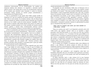 Madurez Espiritual
155
cambiemos interiormente. Al ser transformados, los cambios que
empiezan adentro irán saliendo a la superficie y afectarán nuestro
aspecto exterior. Este pasaje pide un poco de inconformismo espiritual.
Es un desafío para nosotros como creyentes ir contra la corriente,
permanecer firmes, basados en nuestro propio entendimiento y
conocimiento de la Palabra de Dios.
Esto es exactamente lo que quiere decir Pablo cuando escribe en
Filipenses 2:12 "que nos ocupemos de nuestra salvación". El principio es
éste: Todo en este mundo, en el sistema cósmico, obra de afuera hacia
adentro, tratando de cambiar al hombre interior haciendo que el hombre
exterior se vea o hable o actúe de ciertas maneras "aceptables". Pero el
plan de Dios es distinto. Obra desde adentro hacia afuera. El cambio que
Dios quiere, sucederá primero en lo más recóndito de nuestra esencia,
nuestro espíritu y nuestra alma, transformando entonces nuestro
exterior. El crecimiento cristiano se verá por último en lo que hacemos.
¿Cómo es, justamente, que hemos de ser transformados? "Por medio
de la renovación de vuestro entendimiento". "Renovación" es anakainóo.
Ana significa "constantemente". Kainos significa "nuevo en su calidad". La
renovación del entendimiento significa una mejora constante de la
calidad de nuestra mente por la repetición de la enseñanza de la Palabra
de Dios. Isaías 28:10 nos dice que el plan de Dios es "mandamiento tras
mandamiento, mandato sobe mandato, renglón tras renglón, línea sobre
línea, un poquito allí, otro poquito allá". Ponemos promesa sobre
promesa, precepto sobre precepto y avanzamos paso a paso por medio
de la renovación de nuestro entendimiento.
El plan de Dios no es cambiar a la gente exigiendo que usen cierta
ropa o que hablen de cierta manera. Su plan es que la Palabra sea
enseñada y, dondequiera que la Palabra es recibida, cambiará al que la
recibe en su interior y después el exterior. Cuando alguien cambia su
actividad por su propia voluntad como resultado de la Palabra de Dios,
hay crecimiento verdadero. El plan de Dios empieza en la salvación
cuando fuimos nuevas criaturas habiendo sido regenerados por nuestra
unión con Jesucristo (2 Cor. 5:17). Después pasamos a Romanos 12:2, a la
renovación de nuestro entendimiento. El resultado será que, al final,
Romanos 6:14 será una realidad en nuestra vida. Andaremos en novedad
de vida. Si renovamos nuestros pensamientos por medio del estudio
constante de la Palabra de Dios durante mucho tiempo encontraremos
experiencias de novedad de vida; nuestra vida será de calidad porque
Madurez Espiritual
156
nuestro pensamiento es de calidad.
El propósito de este crecimiento, Pablo dice en Romanos 12:2 es
"comprobar" algo. Dokimazo es un término atlético que significa "probar
por medio de un examen". Dios tiene pruebas (tribulaciones, presiones,
adversidades y hasta prosperidad) planeadas para cada vida. ¿Cuándo
hemos de presentar nuestro cuerpo como un sacrificio vivo? Cada vez
que enfrentamos una prueba. ¿Y qué vamos a probar? Lo que aquí se
llama "la buena voluntad de Dios, agradable y perfecta". "Perfecta",
teleios, es una palabra usada en la Biblia para denotar madurez. Significa
estar completo, no faltarle a uno nada. Cada vez que somos probados,
enfrentando y venciendo la presión, tenemos la oportunidad de probar
que la voluntad de Dios obra en la vida.
Haya, pues en vosotros este sentir; que hubo también en
Cristo Jesús... (Fil.25)
"Haya en vosotros este sentir" es el imperativo presente activo del
verbo fronéo, que significa "pensar". Este es un mandato a seguir
pensando como Jesucristo pensó. La voz activa nos dice que nosotros
escogemos si lo hacemos o no. 1 Corintios 2:16 dice que la Biblia es la
mente de Cristo. Si tenemos la esperanza de pensar como Cristo tenemos
que conocer y comprender cómo pensó El. Esto se logra sólo por medio
del estudio y la aplicación constante de la Palabra en la plenitud del
Espíritu Santo. Para conformarnos a Cristo, tendremos que empezar
cambiando nuestra manera de pensar.
Sin el estudio de la Palabra, no podemos saber como debemos de
pensar o que debemos de pensar, porque la mente de Cristo es
totalmente contraria a toda percepción y lógica humanas. Pablo lo ilustra
en los versículos anteriores y posteriores al mandato de que tengamos la
mente de Cristo.
Nada hagáis por contienda o por vanagloria; antes bien con
humildad, estimando cada uno a los demás como superiores a él mismo;
no mirando cada uno por lo suyo propio, sino cada cual también por lo
de los otros. (Fil. 2:3, 4)
El Señor Jesucristo trató a cada criatura de la raza humana
considerándola más importante que El mismo, y El era Dios encarnado.
Le hacía ver a las personas que eran de valor por la manera como las
trataba. Su vida toda fue un constante cuidar los intereses de otros.
Marcos nos dice que Jesús "no vino para ser servido, sino para servir, y
 