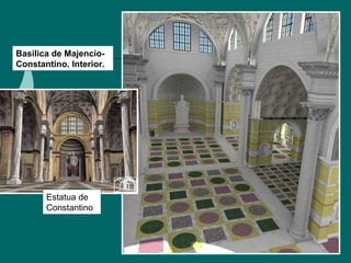 Estatua de
Constantino
Basílica de Majencio-
Constantino. Interior.
 