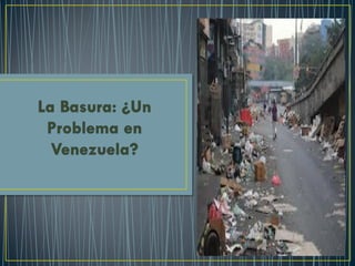 La basura un problema en Venezuela?