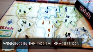 La bataille du digital
WINNING IN THE DIGITAL REVOLUTION
 