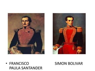 • FRANCISCO SIMON BOLIVAR
PAULA SANTANDER
 