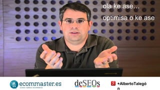 ola ke ase… 
optimisa o ke ase 
+AlbertoTalegó 
n 
 