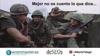 Mejor no os cuento lo que dice... 
+AlbertoTalegó 
n 
 