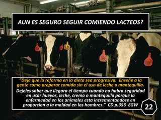 AUN ES SEGURO SEGUIR COMIENDO LACTEOS?
“Deje que la reforma en la dieta sea progresiva. Enseñe a la
gente como preparar co...