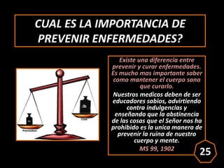 CUAL ES LA IMPORTANCIA DE
PREVENIR ENFERMEDADES?
Existe una diferencia entre
prevenir y curar enfermedades.
Es mucho mas i...