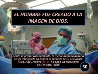 EL HOMBRE FUE CREADO A LA
IMAGEN DE DIOS.
Desde su primer razonamiento, la mente humana deberia
de ser inteligente en cuan...