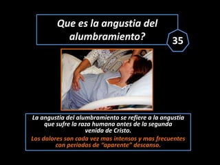 Que es la angustia del
alumbramiento?
La angustia del alumbramiento se refiere a la angustia
que sufre la raza humana ante...