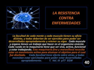LA RESISTENCIA
CONTRA
ENFERMEDADES
La facultad de cada mente y cada musculo tienen su oficio
distinto, y todos deberian de...