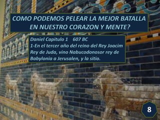 Daniel Capitulo 1 607 BC
1-En el tercer año del reino del Rey Joacim
Rey de Juda, vino Nabucodonosor rey de
Babylonia a Je...