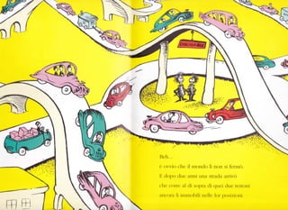 Beh...
è owio che il mondo 1ì non si fermò.
E dopo due anni una strada arrivò
che corre al di sopra di quei due testoni
ancora lì immohili nelle l«>r posizi<>ni.
rfl [r
 