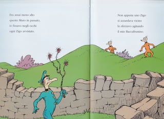 Era assai meno alto
questo Muro in passato,
io fissavo negli occhi
«>gni Zigoawistato.
Non appena rno Zrgo
st azzardava vicino
lo sferzavo agitando
il mio Baccafrustino,
 