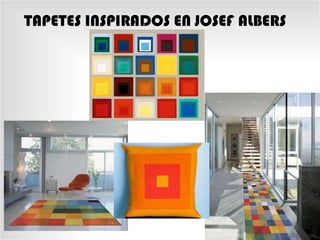 TAPETES INSPIRADOS EN JOSEF ALBERS

 